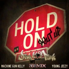 MGK Feat Young Jeezy - Hold On (Shut Up) Jim Funk Remix