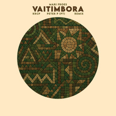 Mari Froes - Vaitimbora (KRCP, PETER P (PT) Remix) [Extended]