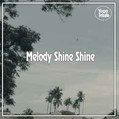 Melody Shine Shine
