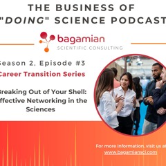 S2E3: Career Development Series: Breaking Out of Your Shell: Effective Networking in the Sciences