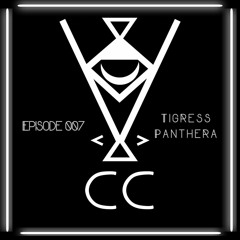 CC RADIO Episode 007 - Tigress Panthera