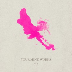 your Mind works - 013: Dub