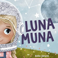 ACCESS EPUB 💖 Luna Muna: (Outer Space Adventures of a Kid Astronaut―Ages 4-8) by  Ke