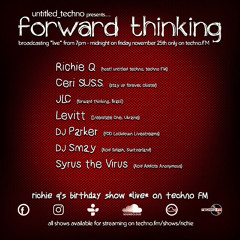 forward thinking *live* on techno FM Richie Q's Bday with JLC, Levitt, Smay, Parker, Ceri & Syrus