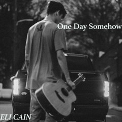 One Day Somehow