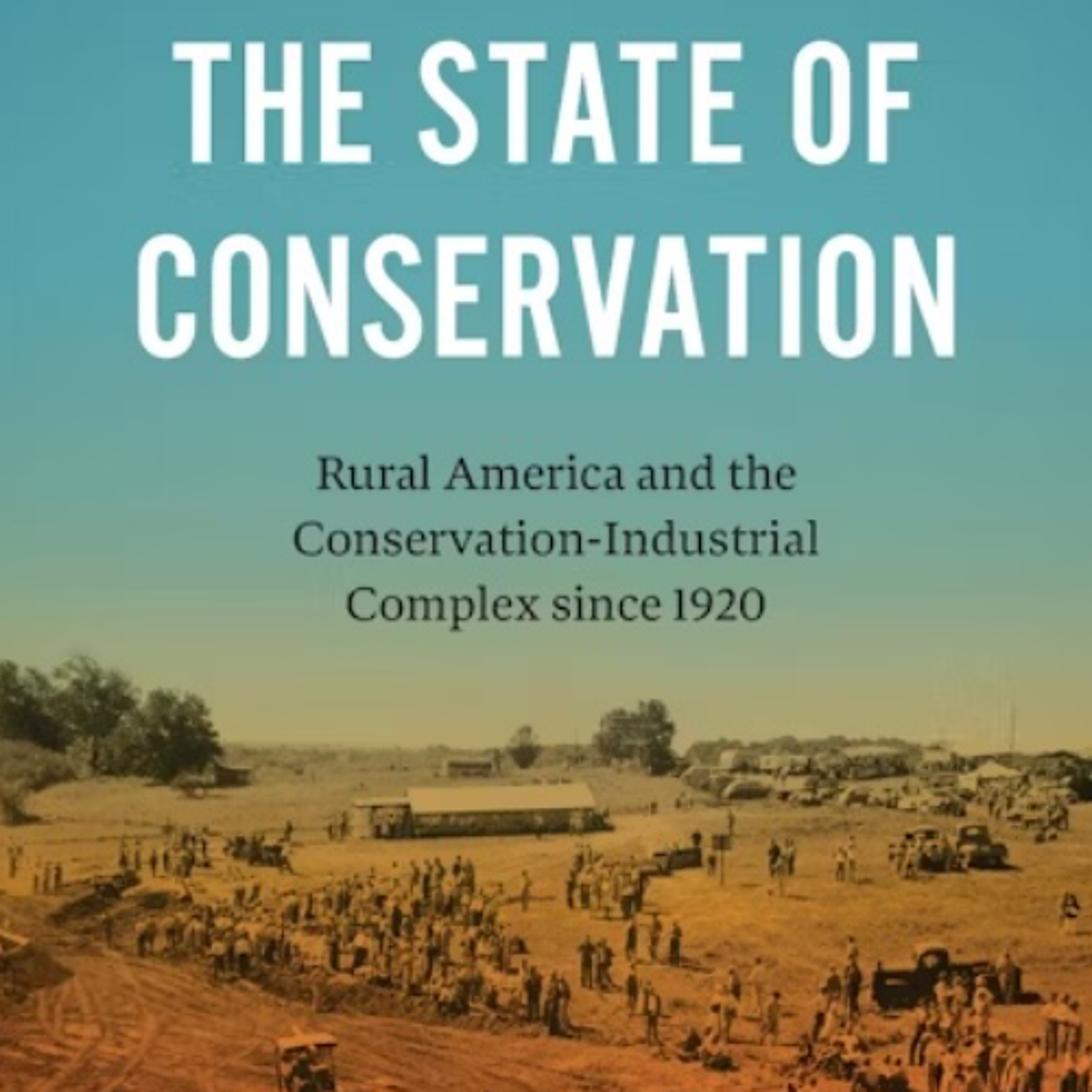 Josh Nygren - The State of Conservation: Rural America and the Conservation-Industrial Complex since 1920 episode artwork