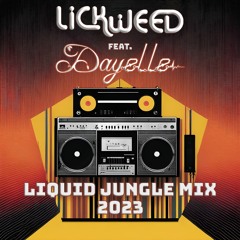 Lickweed Feat. Dayelle - Liquid Jungle Mix 2023