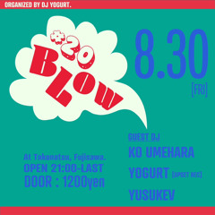 BLOW#20 B2B 4:30〜@tokonatsu
