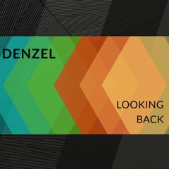DENZEL - LOOKING BACK