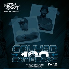 DJ TYSON ft. MC TZWAZO - GOUYAD 100 COMPLEXE 2 [GOUYAD 2022] (FULL VERSION SUR TTES LES PLATEFORMES)
