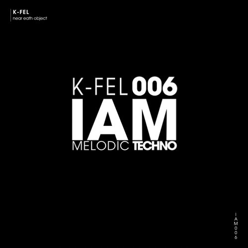 K-Fel - Near Earth Object (Original Mix) Melodic Techno