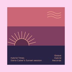 [Hybrid Times] Daria Cyber's Sunset session