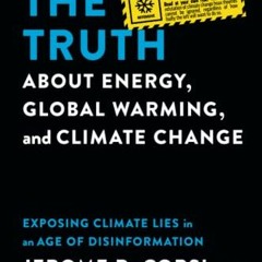 ✔️ [PDF] Download The Truth about Energy, Global Warming, and Climate Change: Exposing Climate L
