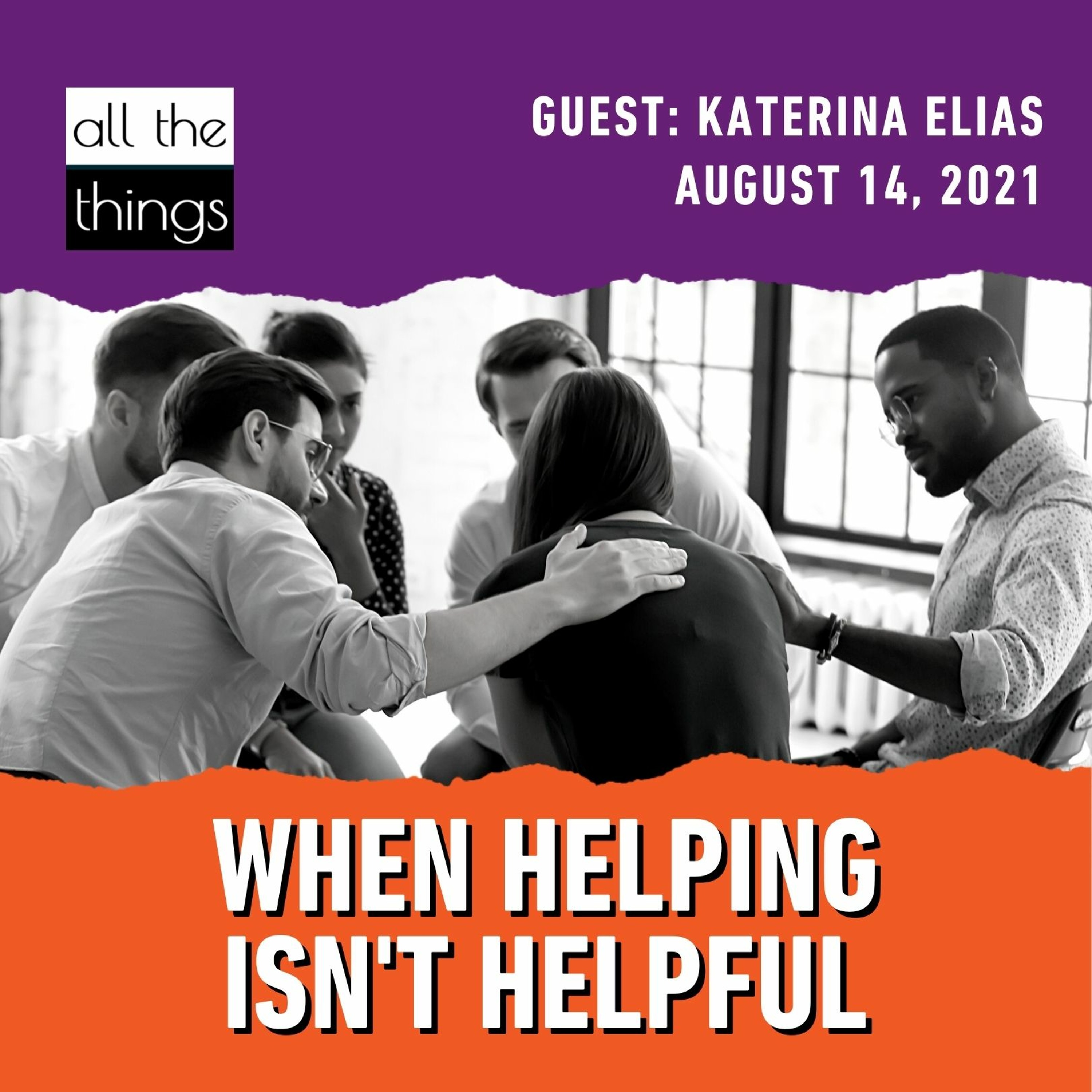 When Helping Isn't Helpful   ||  8/14/21  ||  ATT#104
