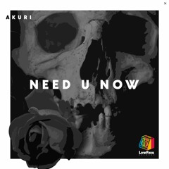 Akuri - Need U Now (Extended Mix)