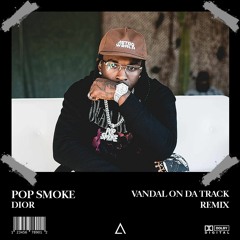 Pop Smoke - Dior (Vandal On Da Track Remix) [FREE DOWNLOAD]
