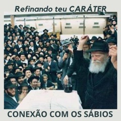 CONEXÃO COM OS SÁBIOS - REFINANDO TEU CARÁTER