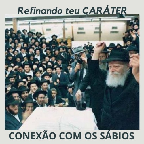 CONEXÃO COM OS SÁBIOS - REFINANDO TEU CARÁTER