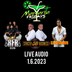 1.6.2023 MARGARITA FRIDAYS (LIVE AUDIO) RFB DJS (TALENTED & AXE), STRICTLY BUSINESS, KEVIN CROWN
