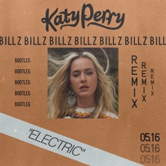 Katy Perry - Electric (bill z bootleg) remix