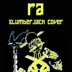 RA (SLUMBERJACK Cover)
