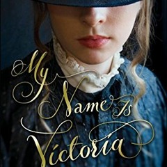 Access EBOOK EPUB KINDLE PDF My Name Is Victoria by  Lucy Worsley ✉️