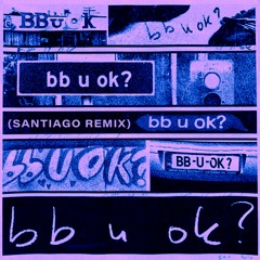 San Holo - bb u ok? (Santiago Remix)