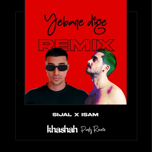 Sijal X Isam - Yebare Dige (khashah Remix)