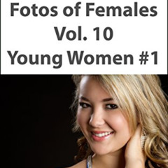 [GET] EBOOK 📜 37 Fabulous Hi Def Fotos of Females Vol. 10 Young Women #1 by  Daisy L
