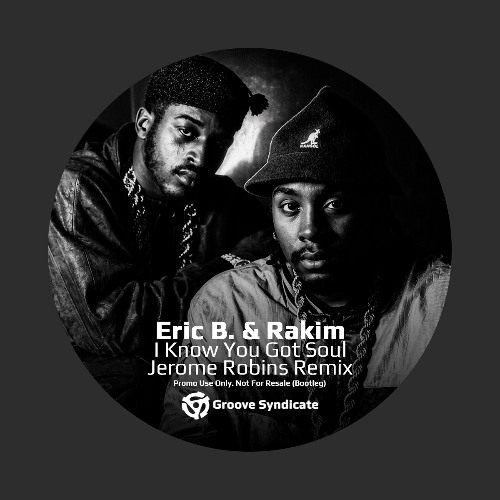 Stream Eric B. & Rakim - I Know You Got Soul (Jerome Robins Remix