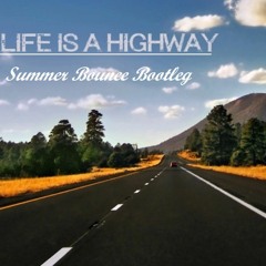 Life Is A Highway - Summer Bounce Remix