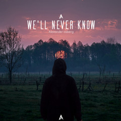 We'll never know
