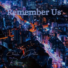 Remember Us (Rameezy X Chuxho K Putaz)