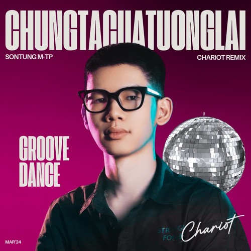 Sơn Tùng M-TP - Chúng Ta Của Tương Lai (Chariot Remix)