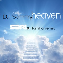 Heaven (S3RL Ft Tamika Remix) - DJ Sammy