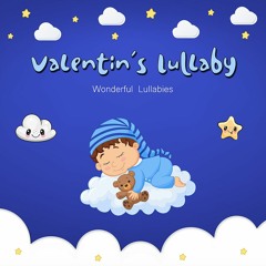 Valentin's Lullaby Extended Version - Relaxing Baby Music To Go To Sleep