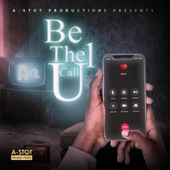 "Be The 1 U Call"  Ax2