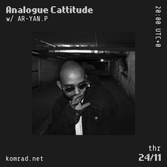 Analogue Cattitude 007 w/ AR-YAN.P