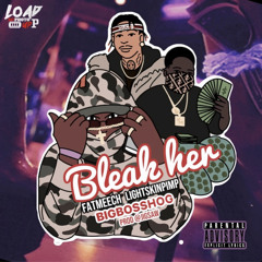 Blead Her Ft. LightskinPimp & Fat Meech {prod. JigZaw}