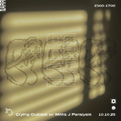 Crying Outcast w/ Miles J Paralysis 10/10/25