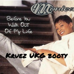 Before You Walk Out Of My Life - Monica (Kruez UKG Booty)