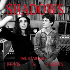 Kungs, Carlita - Shadows (DML & AND Remix)