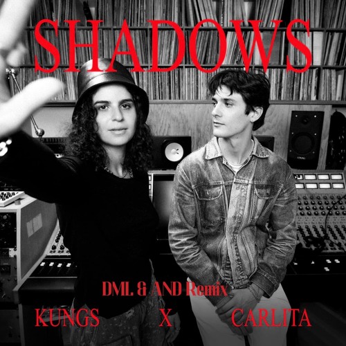 Kungs, Carlita - Shadows (DML & AND Remix)