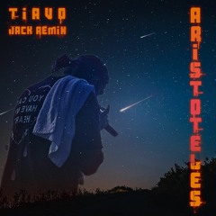 Tiavo - Aristoteles I Remix 2023 - JACK REMIX