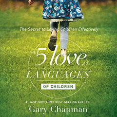 [ACCESS] KINDLE 📘 The 5 Love Languages of Children: The Secret to Loving Children Ef