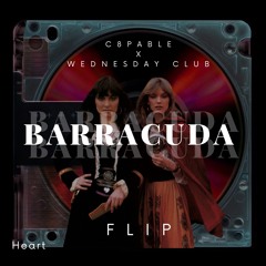 Heart - Barracuda (C8pable x Wednesday Club Flip)