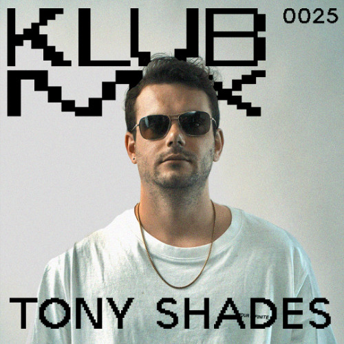 KLUB MIX 025 WITH TONY SHADES