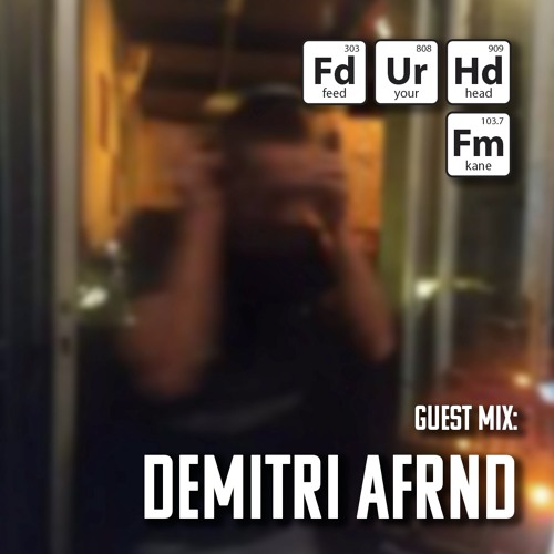 Feed Your Head Guest Mix: Demitri Afrnd