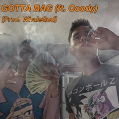 GOTTA BAG Pt. 1 (Ft. BMB Coody) [Prod. WhaleGod]