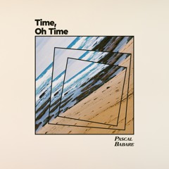 Pascal Babare - Time, Oh Time